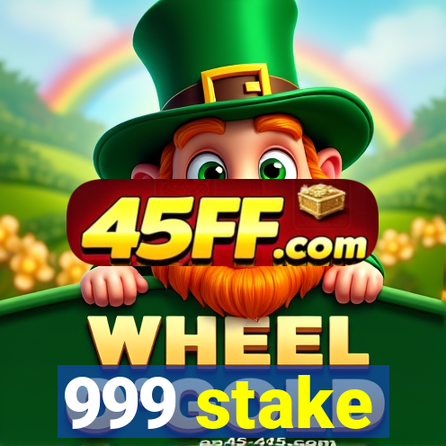 999 stake
